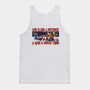 Love Is Like a Butterfly, a Rare and Gentle Thing Tank Top